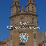 XLVI Trofeo Virxe Peregrina